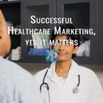 Successful Healthcare Marketing, yes it matters