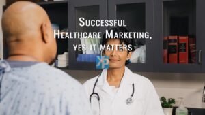 Successful Healthcare Marketing, yes it matters