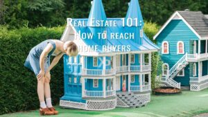 Real Estate 101: How to reach home buyers