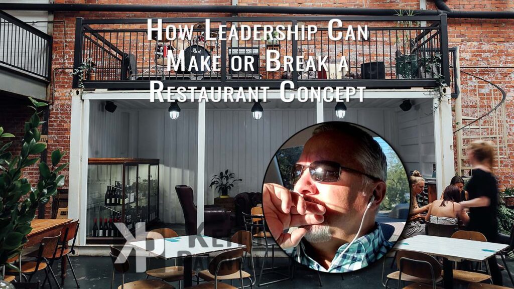 How leadership can make or break a restaurant concept