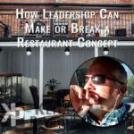 How leadership can make or break a restaurant concept