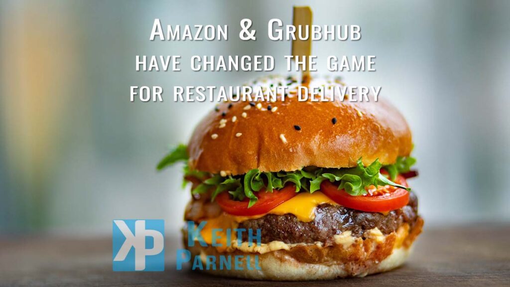 Amazon & Grubhub have changed the game for restaurant delivery