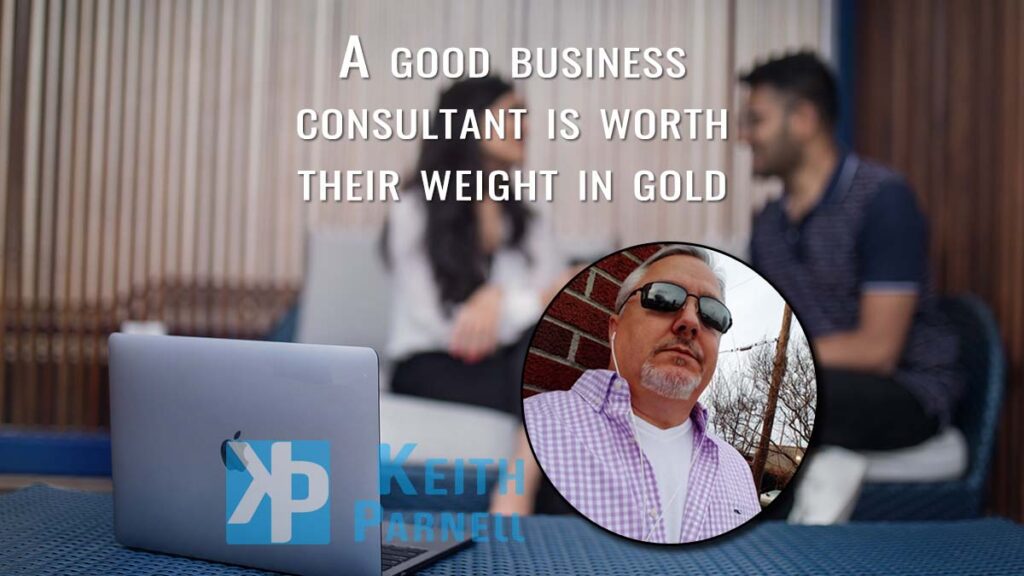 A good business consultant is worth their weight in gold
