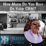 How much do you rely on your CRM?