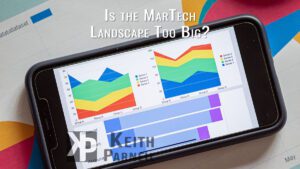 Is the MarTech Landscape Too Big?