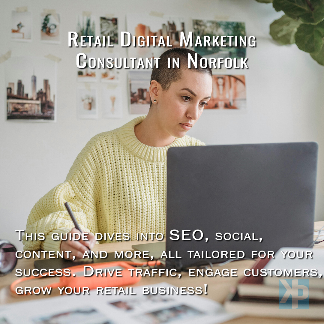 Retail Digital Marketing Consultant in Norfolk