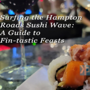 Surfing the Hampton Roads Sushi Wave: A Guide to Fin-tastic Feasts