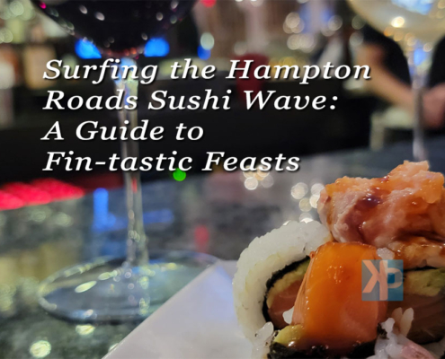 Surfing the Hampton Roads Sushi Wave: A Guide to Fin-tastic Feasts