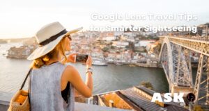 Google Lens Travel Tips for Smarter Sightseeing Google Lens Travel Tips for Smarter Sightseeing
