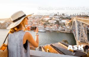 Google Lens Travel Tips for Smarter Sightseeing Google Lens Travel Tips for Smarter Sightseeing