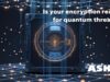 AI & Quantum Computing Cybersecurity Risks You Should Know AI & Quantum Computing Cybersecurity Risks You Should Know