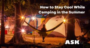 How to Stay Cool While Camping in the Summer