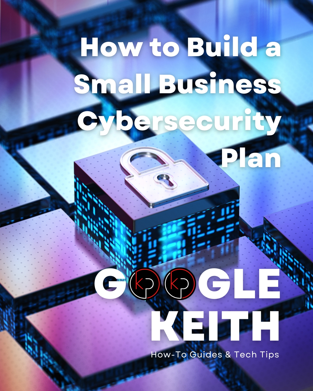 How to Build a Small Business Cybersecurity Plan