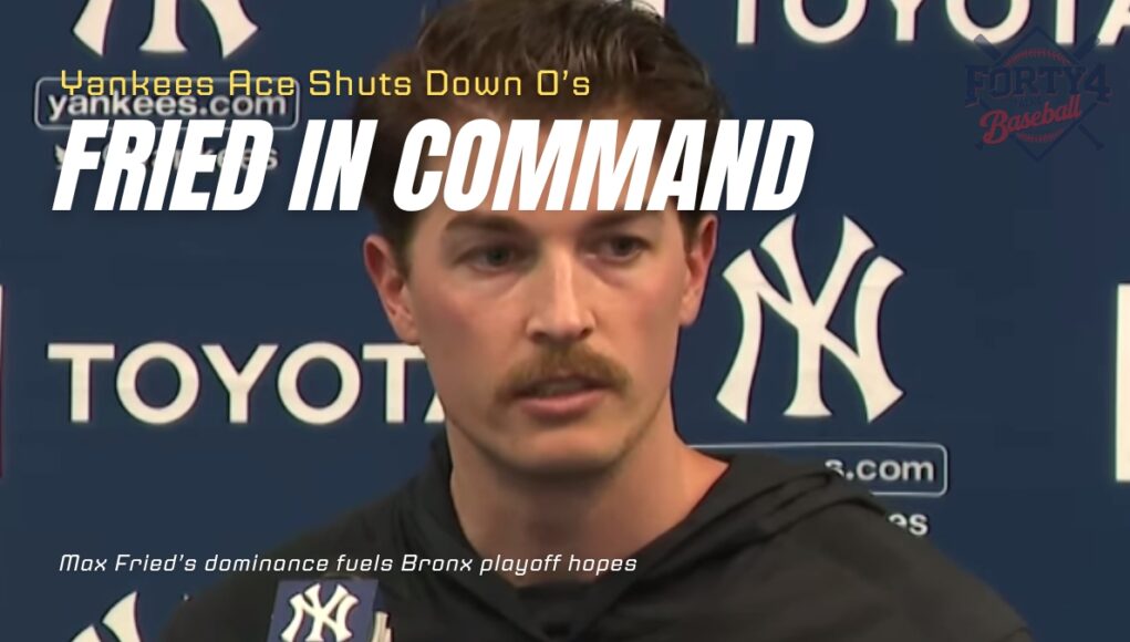Max Fried Dominates Orioles in Yankees' Playoff Push